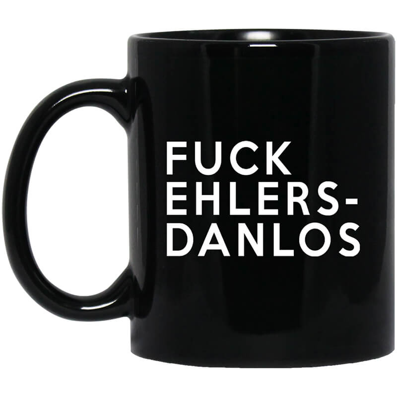 Fuck Ehlers- Danlos Mug Fuck Ehlers- Danlos Mug