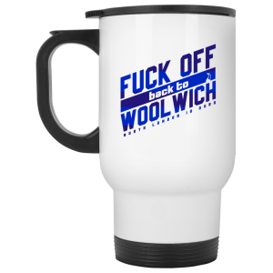 Fuck Off Back To Wool Wich North London Is Ours 11 15 oz Mug