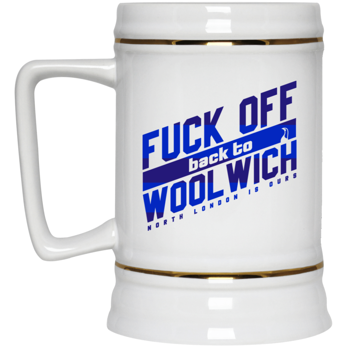 Fuck Off Back To Wool Wich North London Is Ours 11 15 oz Mug Fuck Off Back To Wool Wich North London Is Ours 11 15 oz Mug