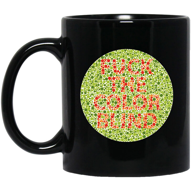 Fuck The Color Blind Mug Fuck The Color Blind Mug