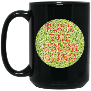 Fuck The Color Blind Mug
