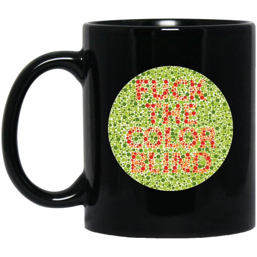 Fuck The Color Blind Mug Fuck The Color Blind Mug