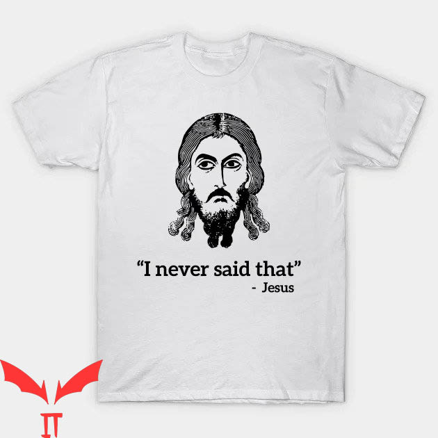 Funny Jesus T-shirt I Never Said That Jesus T-shirt Funny Jesus T-shirt I Never Said That Jesus T-shirt