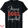 Funny Jesus T-shirt Jesus Dogs Racquetball T-shirt