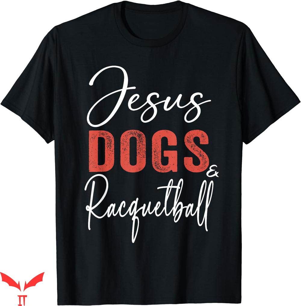 Funny Jesus T-shirt Jesus Dogs Racquetball T-shirt Funny Jesus T-shirt Jesus Dogs Racquetball T-shirt