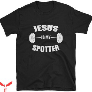 Funny Jesus T-shirt Jesus Is My Spotter T-shirt