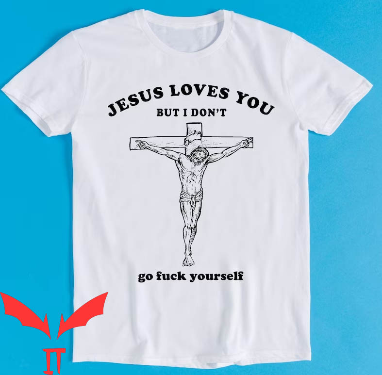 Funny Jesus T-shirt Jesus Loves you But I Dont T-shirt Funny Jesus T-shirt Jesus Loves you But I Dont T-shirt