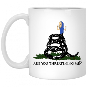 Gadsden Flag Beavis Are You Threatening Me White Mug 5
