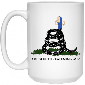 Gadsden Flag Beavis Are You Threatening Me White Mug 7