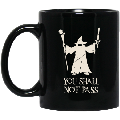 Gandalf You Shall Not Pass Mug Gandalf You Shall Not Pass Mug