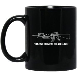 Garand Thumb Im Just Here For The Violence Mug 3