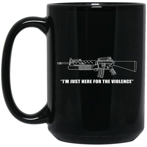 Garand Thumb I'm Just Here For The Violence Mug Garand Thumb I'm Just Here For The Violence Mug
