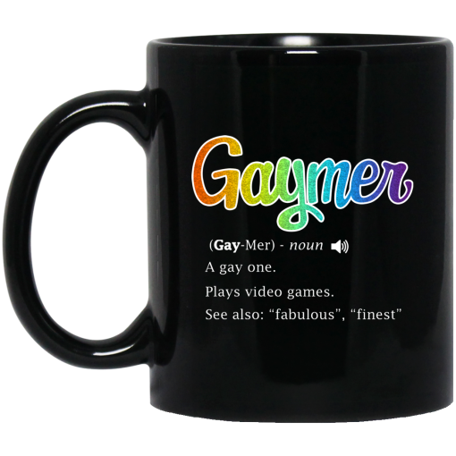 Gaymer Gaymer Noun A Gay One Plays Video Games Mug Gaymer Gaymer Noun A Gay One Plays Video Games Mug