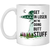 Get In Loser We’re Doing Butt Stuff Mug