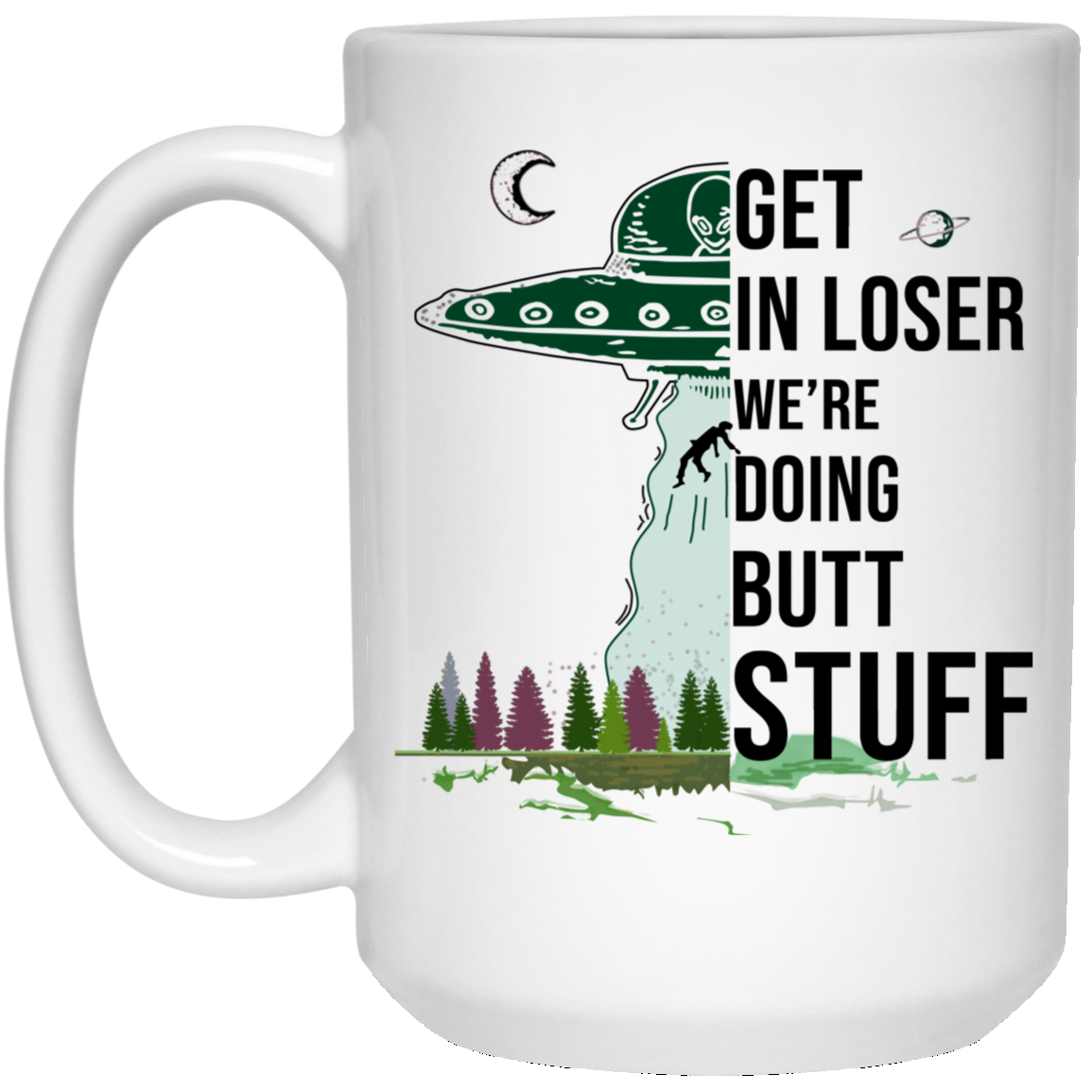 Get In Loser We’re Doing Butt Stuff Mug Get In Loser We’re Doing Butt Stuff Mug