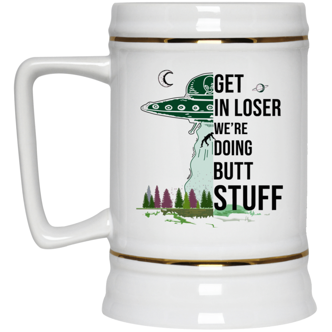 Get In Loser We’re Doing Butt Stuff Mug Get In Loser We’re Doing Butt Stuff Mug