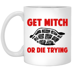 Get Mitch Or Die Trying Mitch McConnell Mug 3