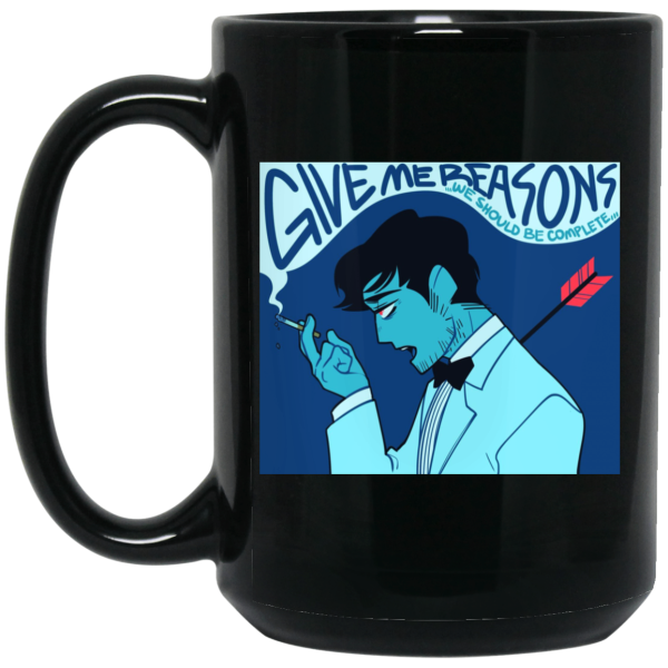 Give Me Reasons We Should Be Complete Black Mug