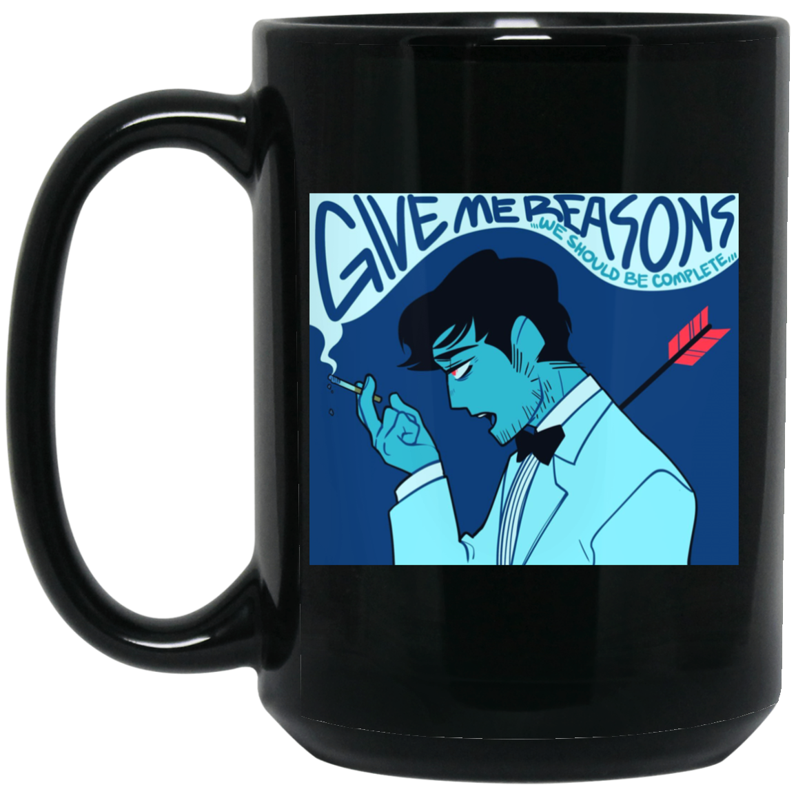 Give Me Reasons We Should Be Complete Black Mug Give Me Reasons We Should Be Complete Black Mug