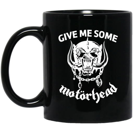 Give Me Some Motorhead Mug Give Me Some Motorhead Mug