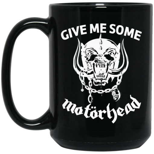 Give Me Some Motorhead Mug Give Me Some Motorhead Mug