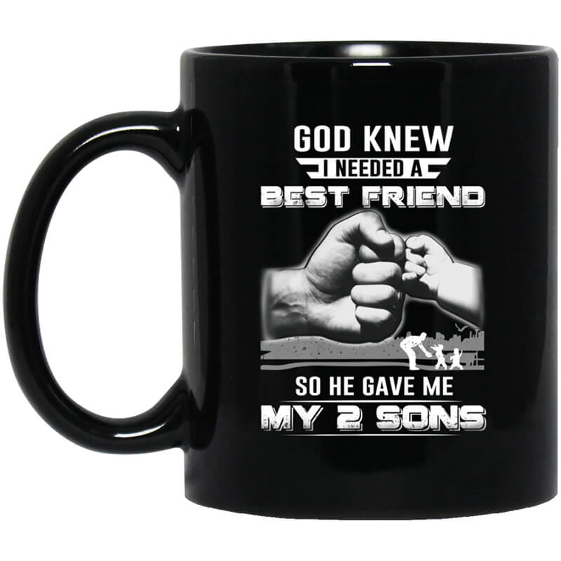 God Knew I Needed A Best Friend So He Gave My Two Sons Mug God Knew I Needed A Best Friend So He Gave My Two Sons Mug