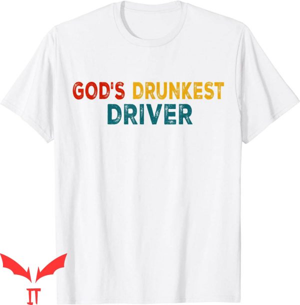 Gods Drunkest Driver T-Shirt Funny Joke Vintage Satire