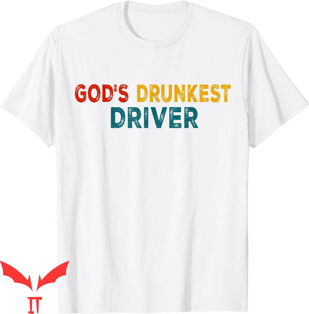 Gods Drunkest Driver T-Shirt Funny Joke Vintage Satire Gods Drunkest Driver T-Shirt Funny Joke Vintage Satire