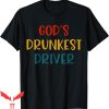Gods Drunkest Driver T-Shirt Funny Saying Drinking Classic