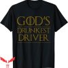 Gods Drunkest Driver T-Shirt Funny Truck Driver Quote