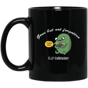 Gone But Not Forgotten R.I.P Gallbladder Mug
