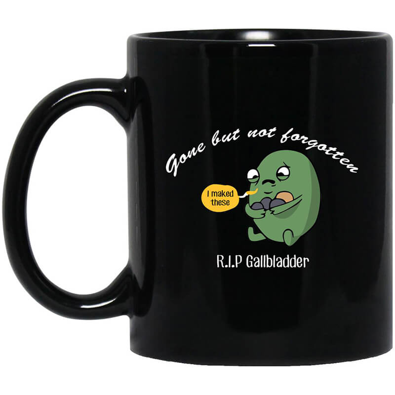 Gone But Not Forgotten R.I.P Gallbladder Mug Gone But Not Forgotten R.I.P Gallbladder Mug