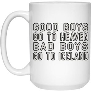 Good Boys Go To Heaven Bad Boys Go To Iceland Mug 3