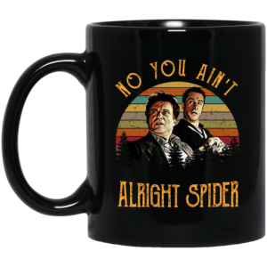 Goodfellas Tommy DeVito Jimmy Conway No You Ain’t Alright Spider Mug