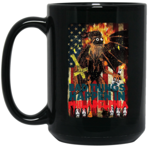 Gritty Bad Things Happen In Philadelphia Mug 4