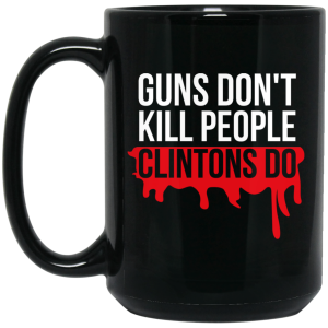 Guns Don’t Kill People Clintons Do Mug
