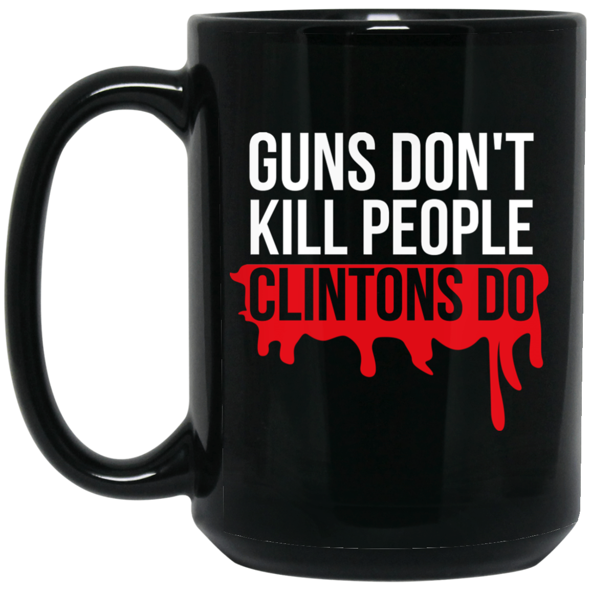 Guns Don't Kill People Clintons Do Mug Guns Don't Kill People Clintons Do Mug