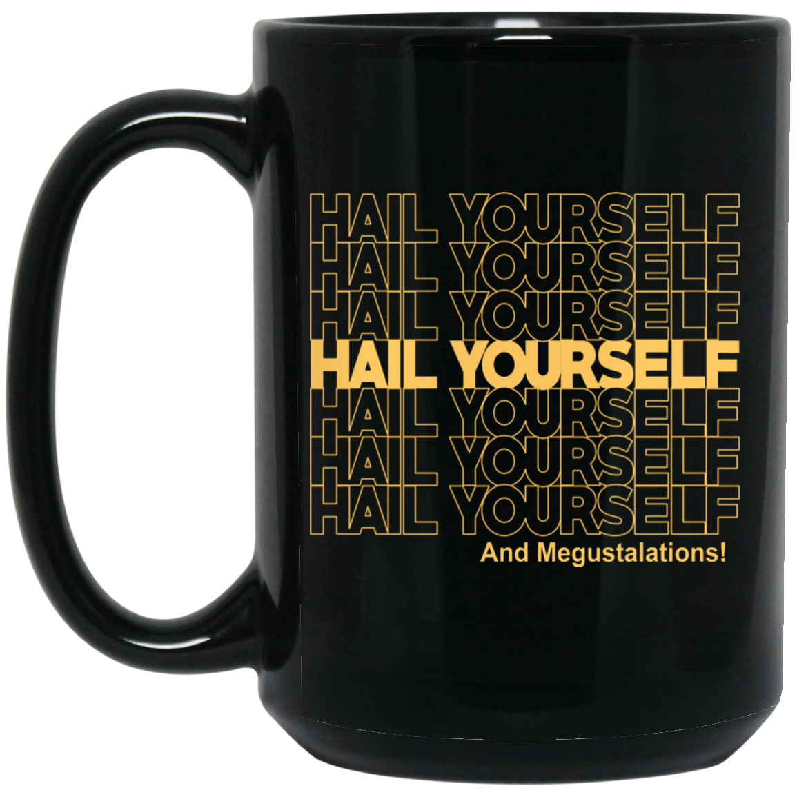 Hail Yourself And Megustalations Mug Hail Yourself And Megustalations Mug