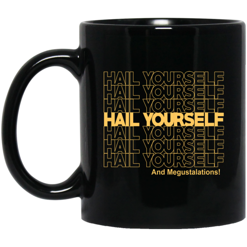 Hail Yourself And Megustalations Mug Hail Yourself And Megustalations Mug