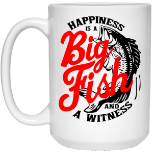 Happiness Is A Big Fish And A Witness Mug