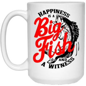 Happiness Is A Big Fish And A Witness Mug 4