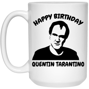 Happy Birthday Quentin Tarantino Mug