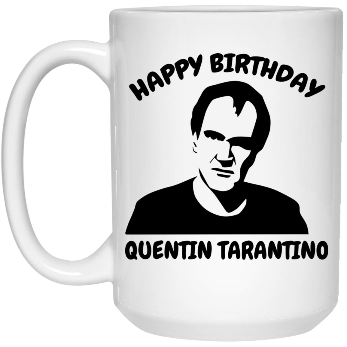 Happy Birthday Quentin Tarantino Mug Happy Birthday Quentin Tarantino Mug