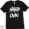 Hard Livin T-shirt