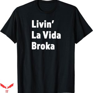 Hard Livin T-shirt Livin La Vida Broka T-shirt