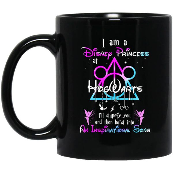 Harry Potter I Am A Disney Princess At Hogwarts I’ll Stupefy You And Then Burst Into An Inspirational Song Disney Mug