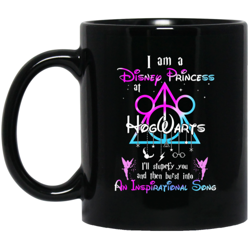 Harry Potter I Am A Disney Princess At Hogwarts I'll Stupefy You And Then Burst Into An Inspirational Song Disney Mug Harry Potter I Am A Disney Princess At Hogwarts I'll Stupefy You And Then Burst Into An Inspirational Song Disney Mug