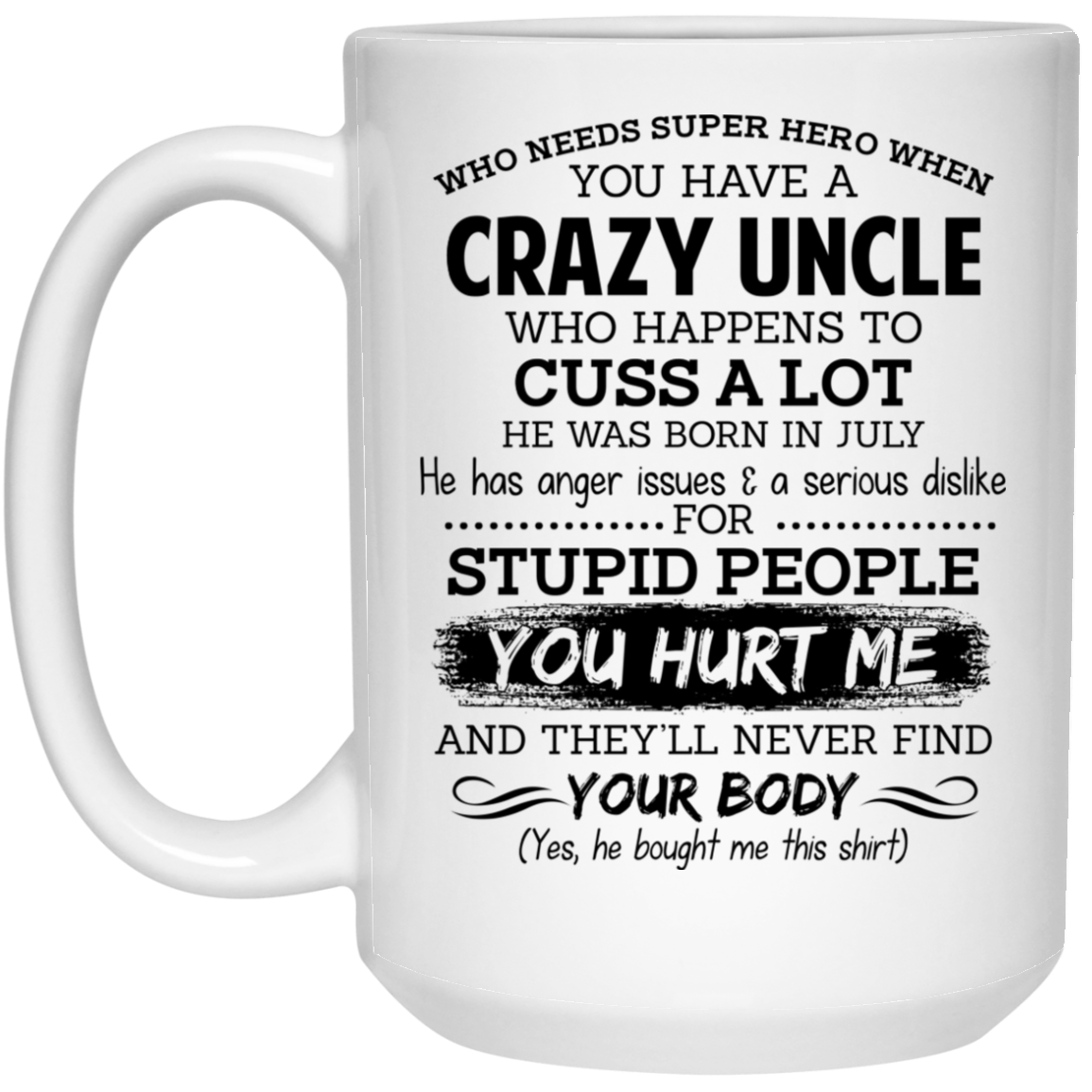 Have A Crazy Uncle He Was Born In July Mug Have A Crazy Uncle He Was Born In July Mug