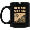 Have You Seen Him Greyfivenine Records Mug