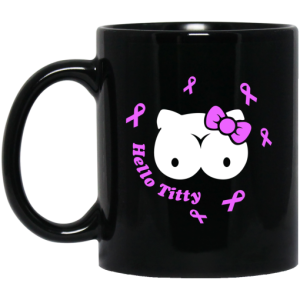 Hello Titty Breast Cancer Awareness Cancer Mug